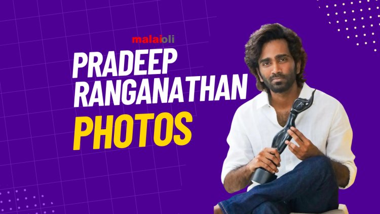 Pradeep Ranganathan Photos - Exclusive Gallery of Latest Pictures